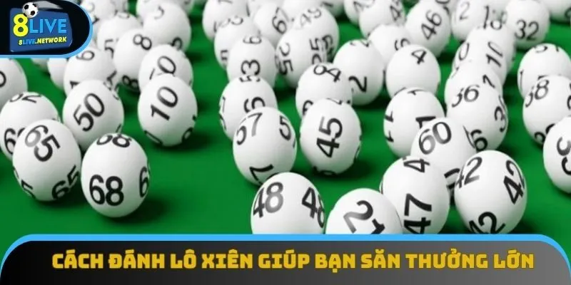 Cách Đánh Lô Xiên Giúp Mọi Người Nhận Thưởng Lớn Mỗi Ngày