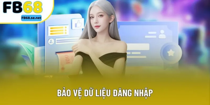 Bảo vệ dữ liệu đăng nhập Bảo vệ dữ liệu đăng nhập