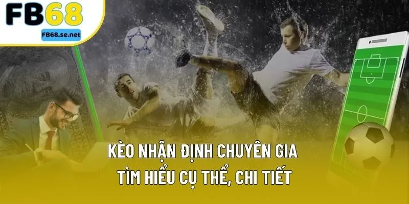 Kèo Nhận Định Chuyên Gia | Kinh Nghiệm Chọn Chuẩn Xác