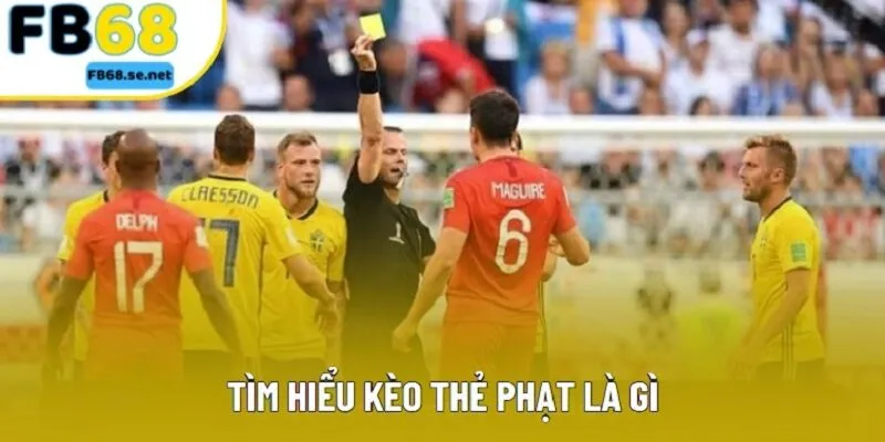 Tìm hiểu kèo thẻ phạt là gì