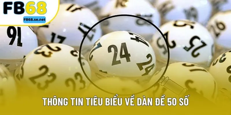 Thông tin tiêu biểu về dàn đề 50 số